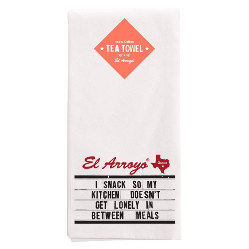 El Arroyo Tea Towel: I Snack So My Kitchen Doesn't Get Lonely In Between Meals